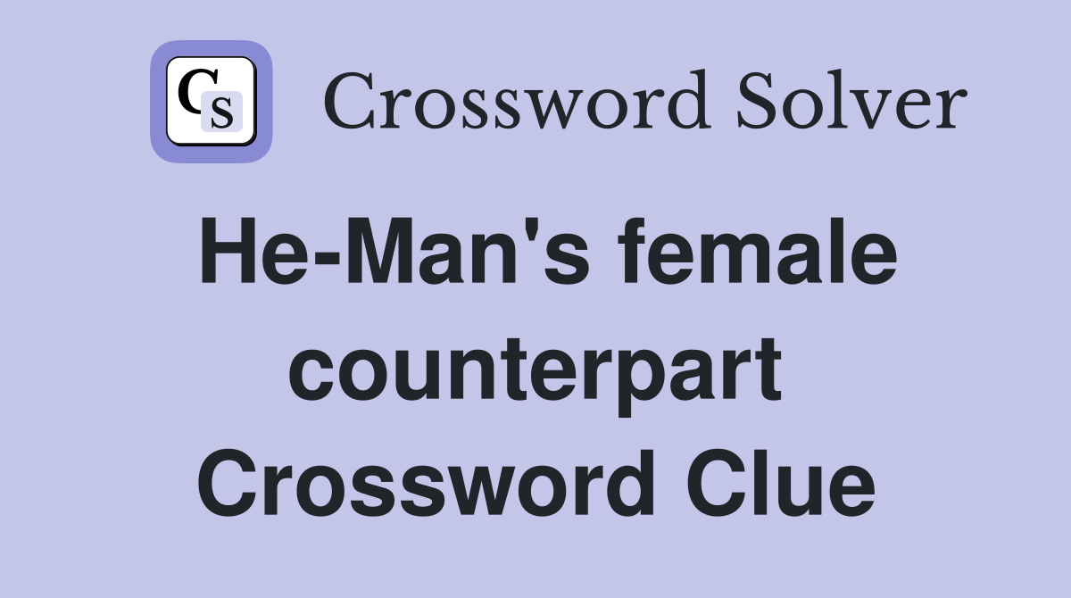 He-Man's female counterpart Crossword Clue