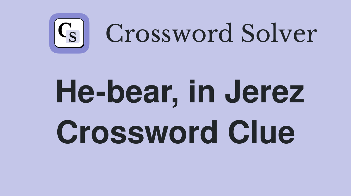 He-bear, in Jerez Crossword Clue