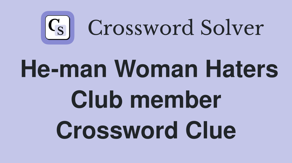 He-man Woman Haters Club member Crossword Clue