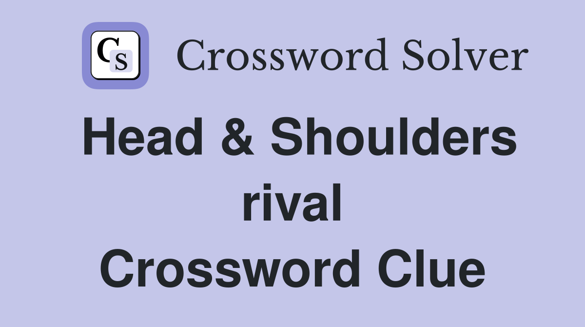 Head & Shoulders rival Crossword Clue
