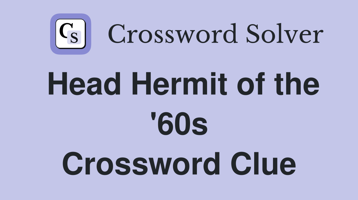 Head Hermit of the '60s Crossword Clue