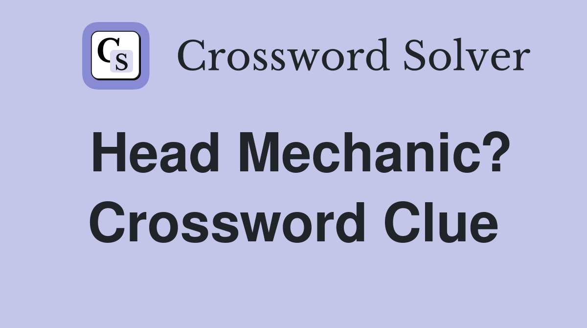 Head Mechanic? Crossword Clue