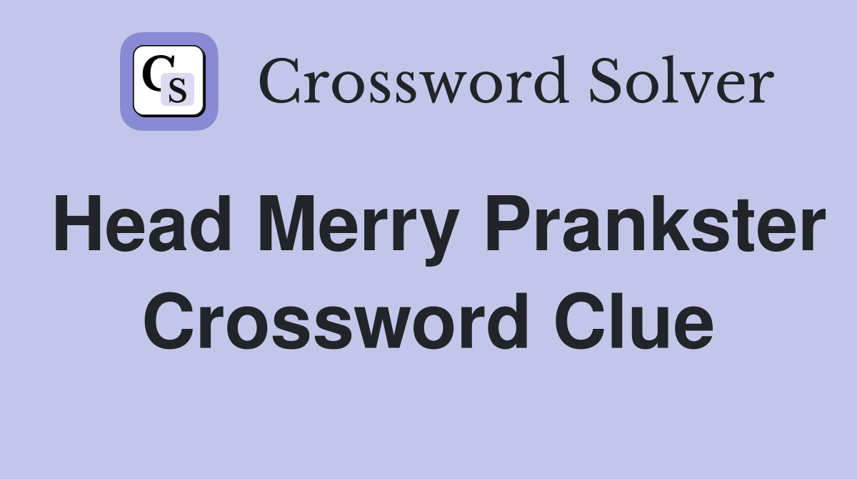Head Merry Prankster Crossword Clue