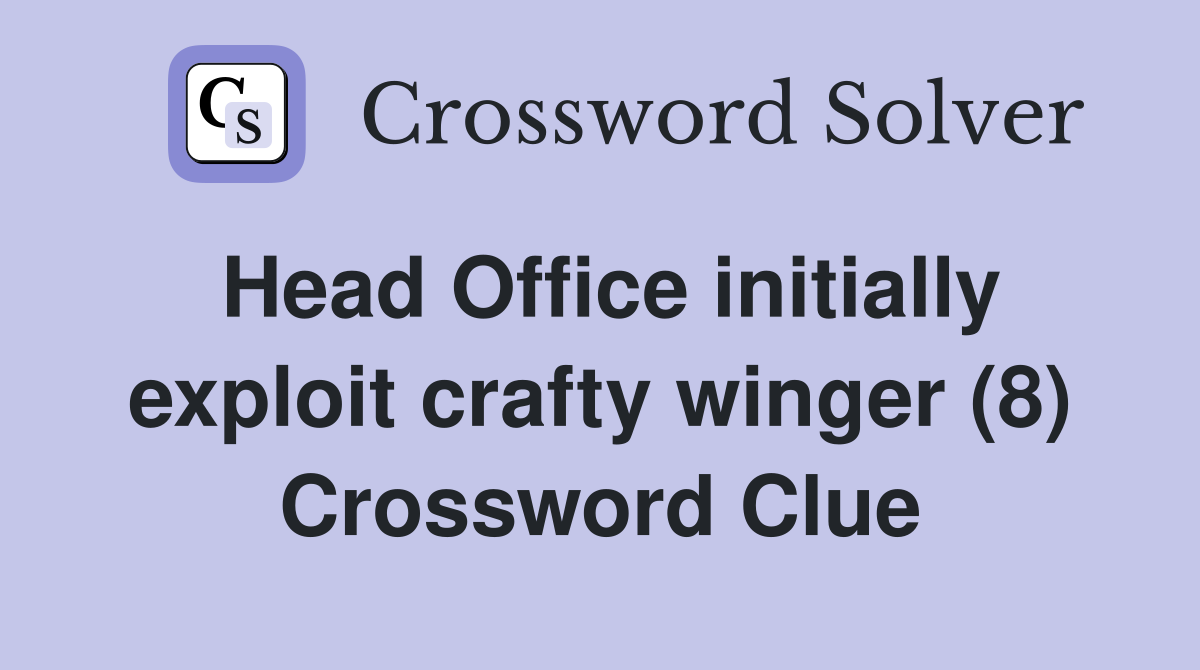 Head Office initially exploit crafty winger (8) Crossword Clue