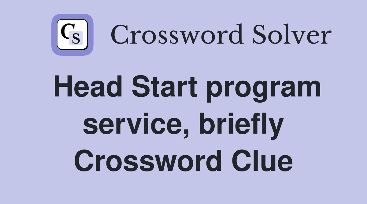 Head Start program service, briefly Crossword Clue
