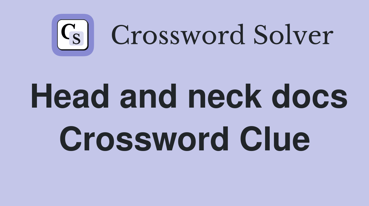 Head and neck docs Crossword Clue