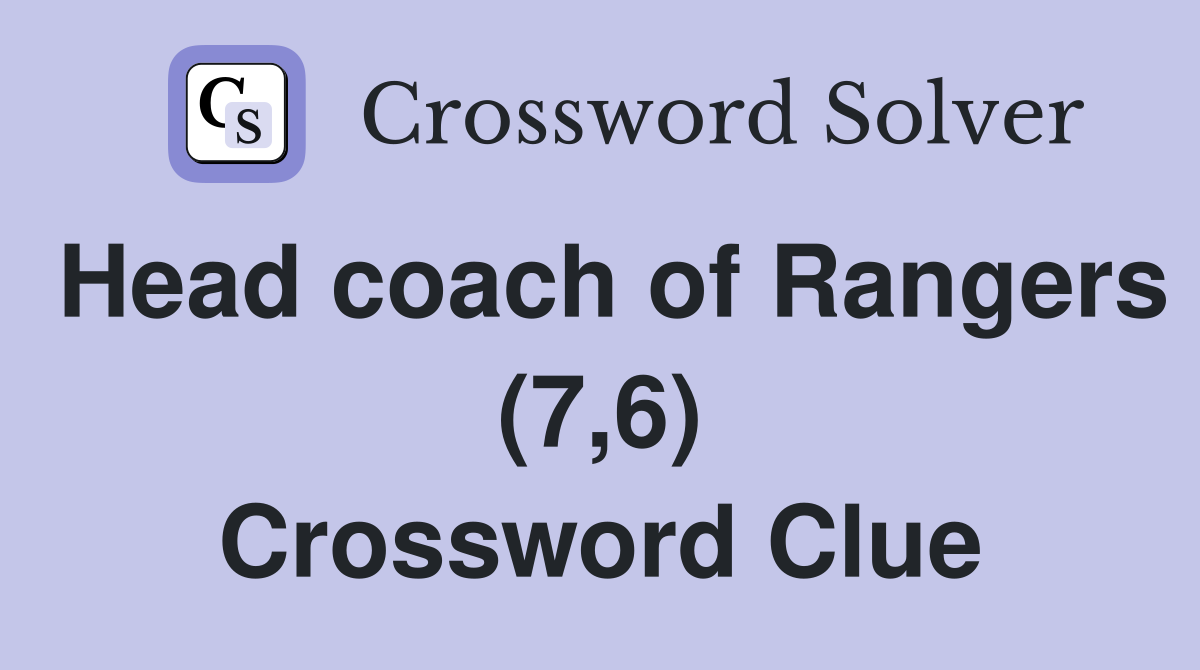Head coach of Rangers (7,6) Crossword Clue