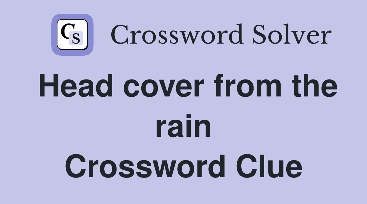 Head cover from the rain Crossword Clue