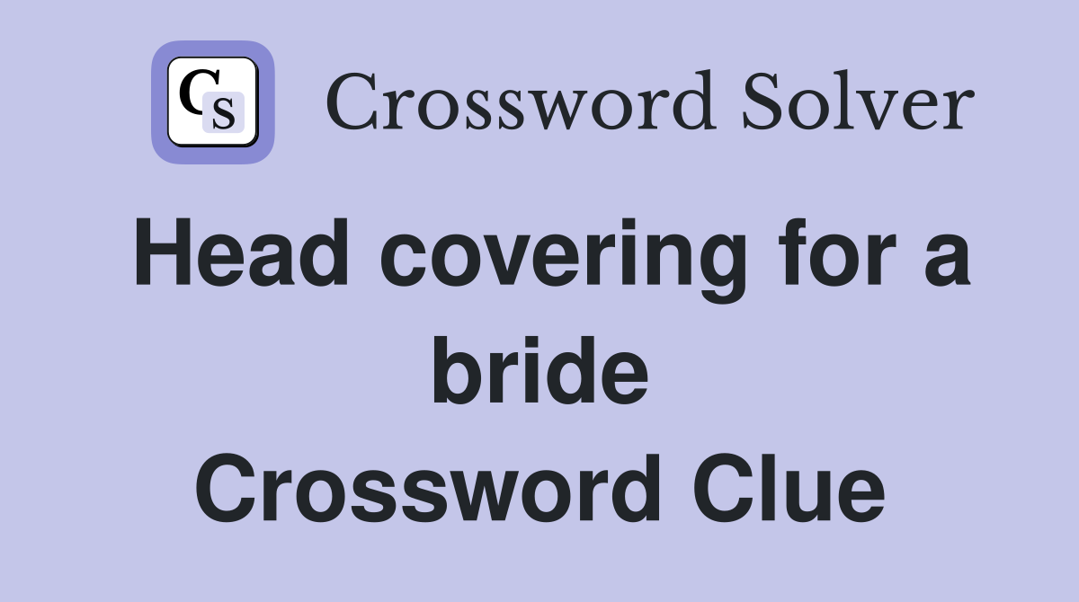 Head covering for a bride Crossword Clue
