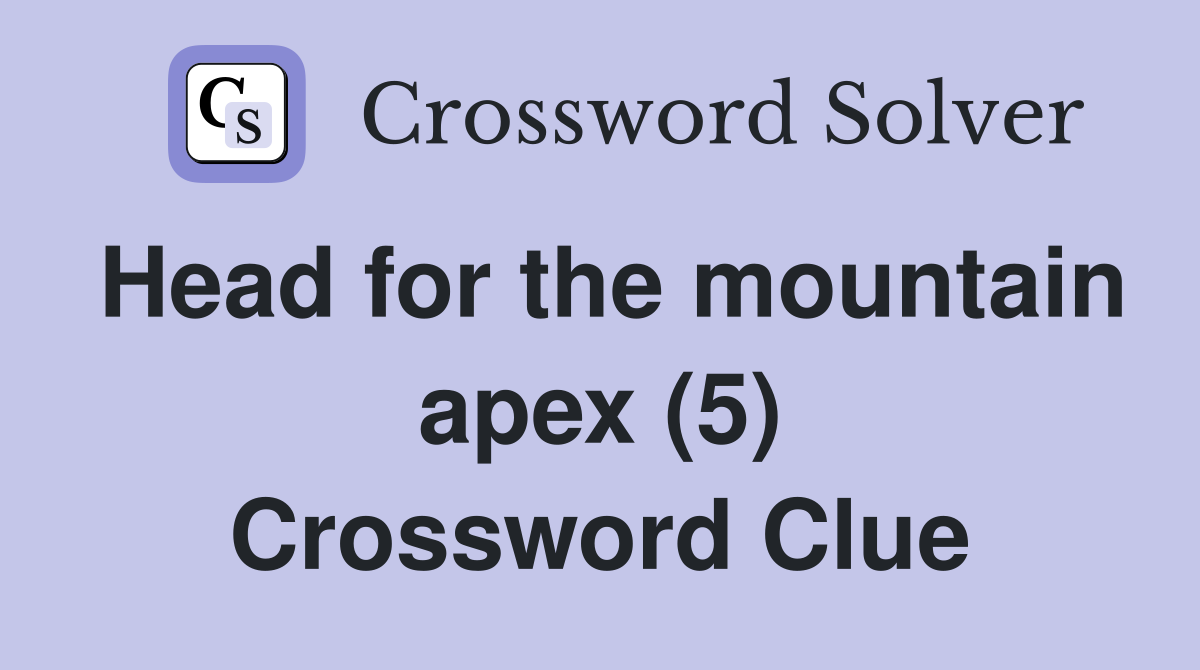 Head for the mountain apex (5) Crossword Clue