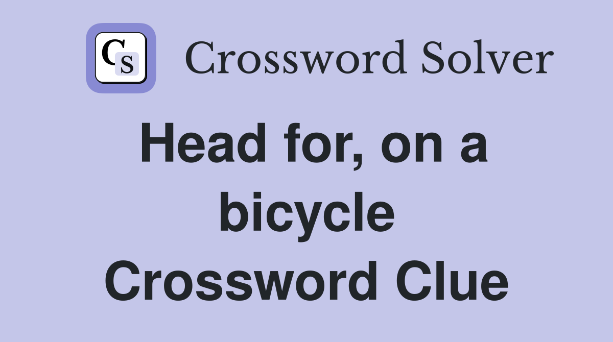 Head for, on a bicycle Crossword Clue
