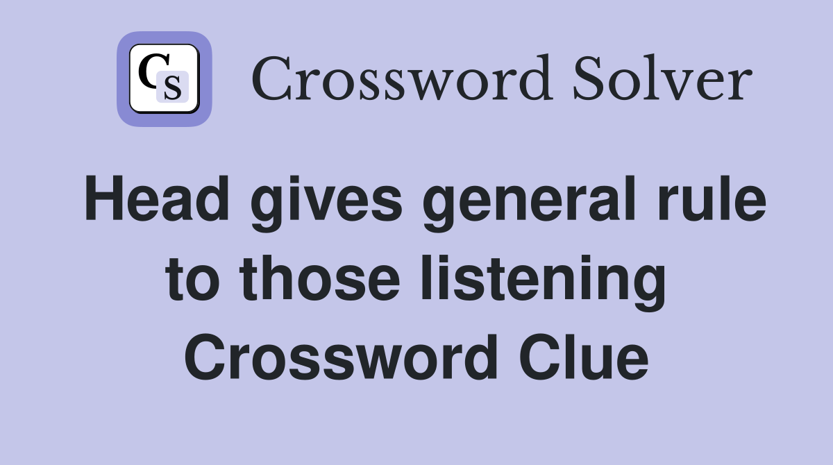 Head gives general rule to those listening Crossword Clue