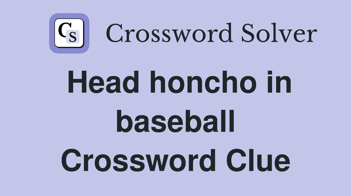 Head honcho in baseball Crossword Clue