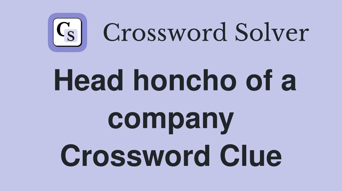 Head honcho of a company Crossword Clue