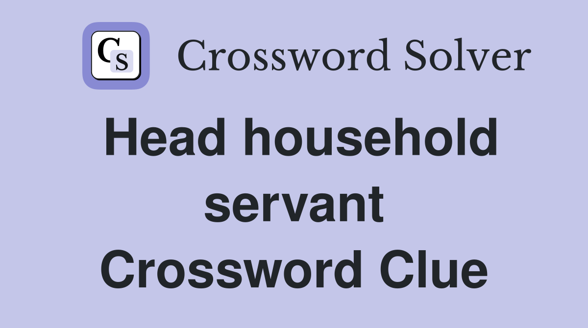 Head household servant Crossword Clue