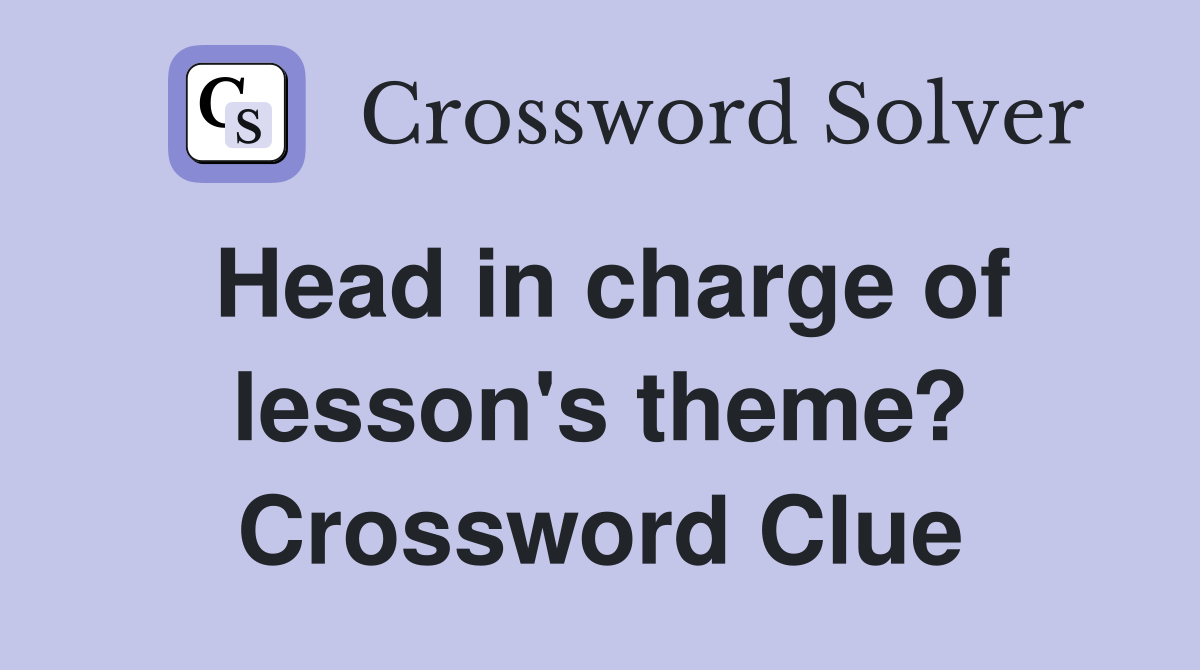 Head in charge of lesson's theme? Crossword Clue
