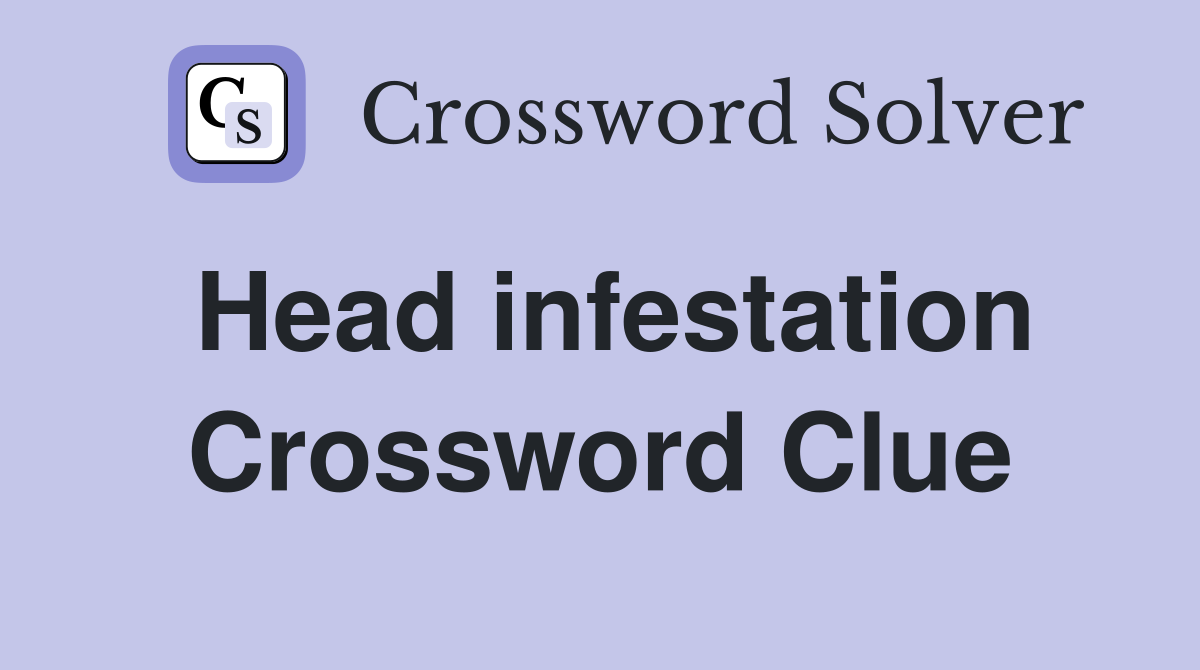 Head infestation Crossword Clue