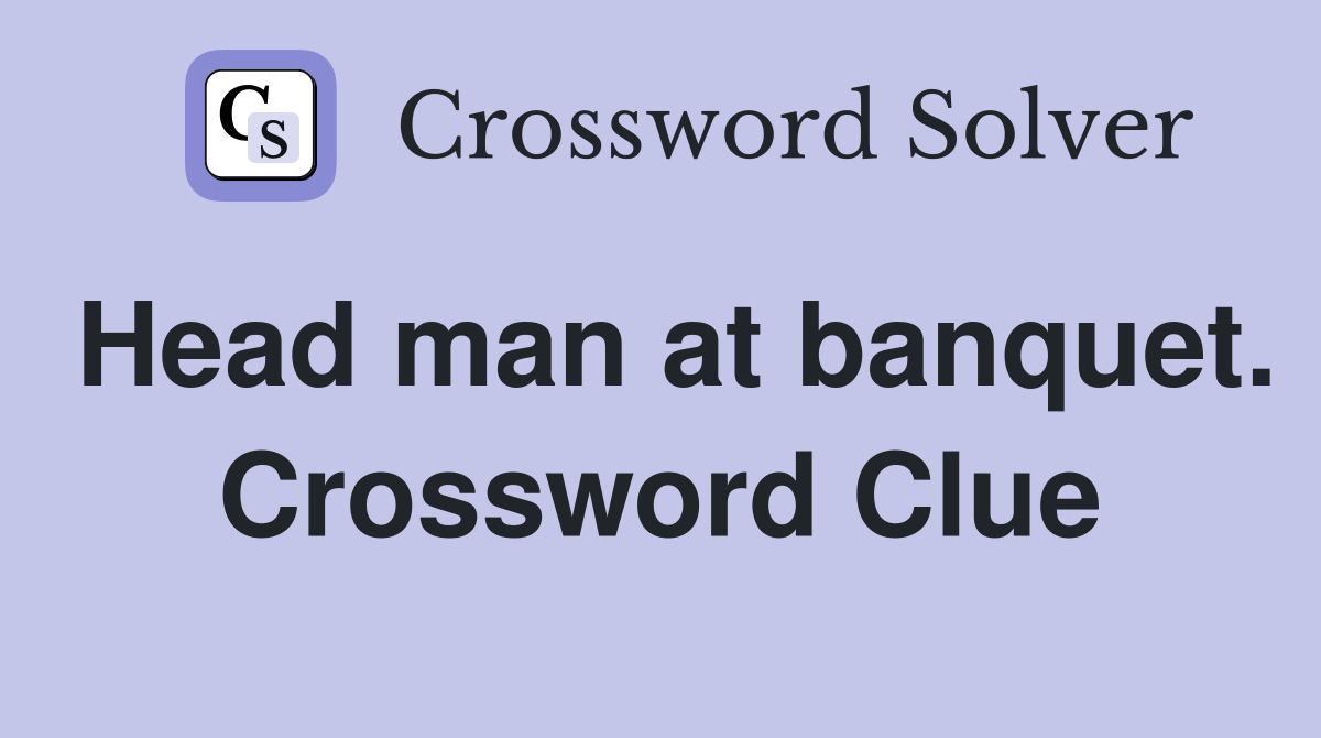 Head man at banquet. Crossword Clue