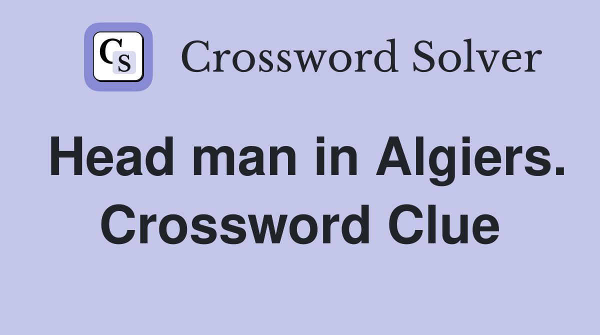 Head man in Algiers. Crossword Clue