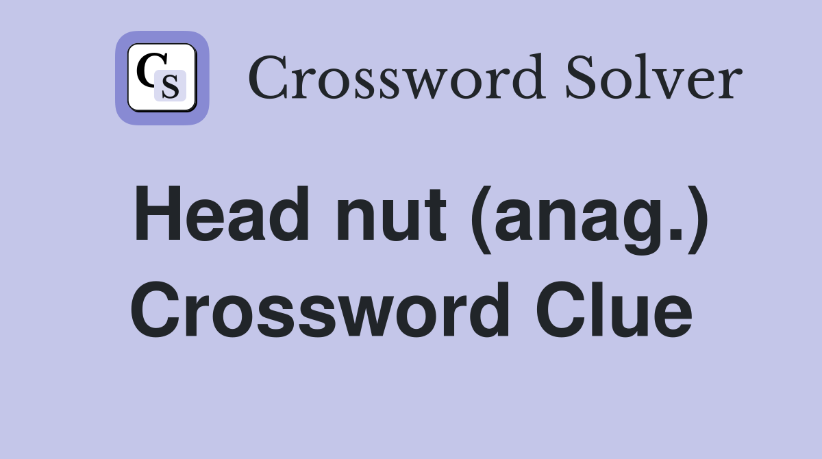Head nut (anag.) Crossword Clue