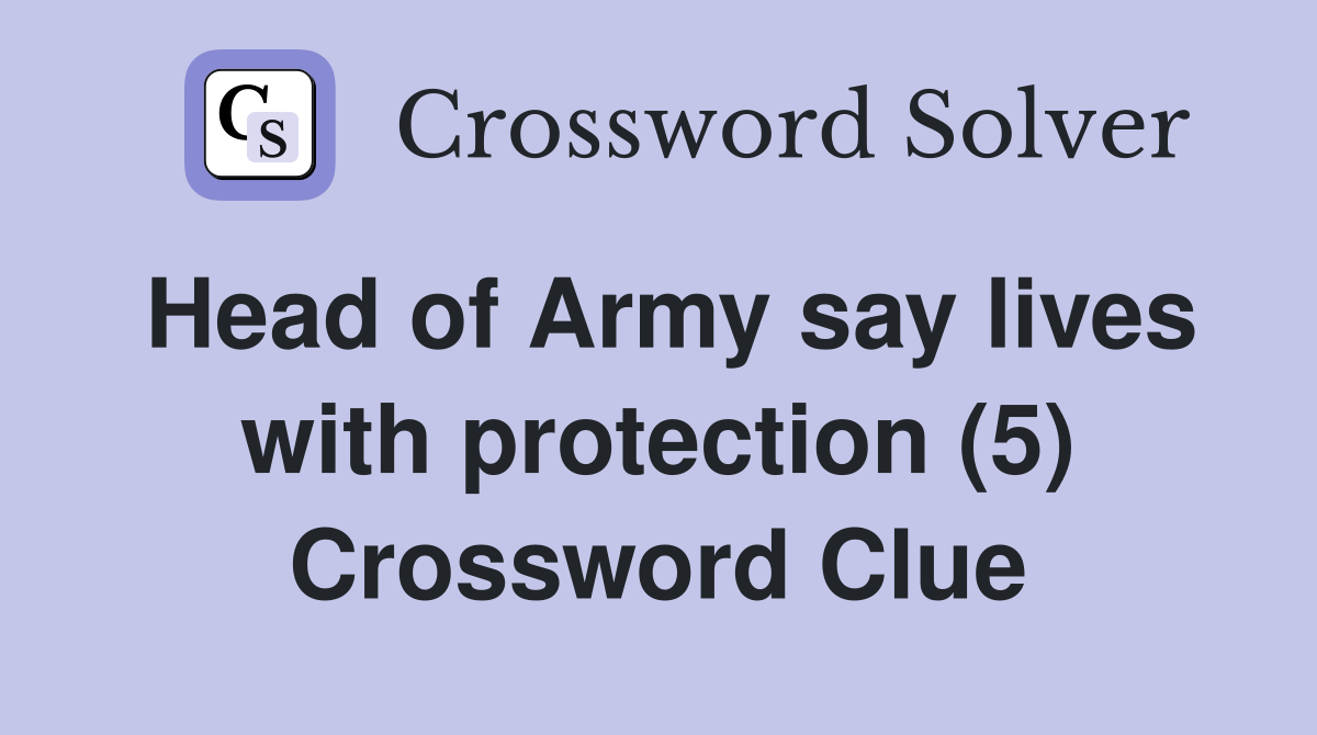 Head of Army say lives with protection (5) Crossword Clue