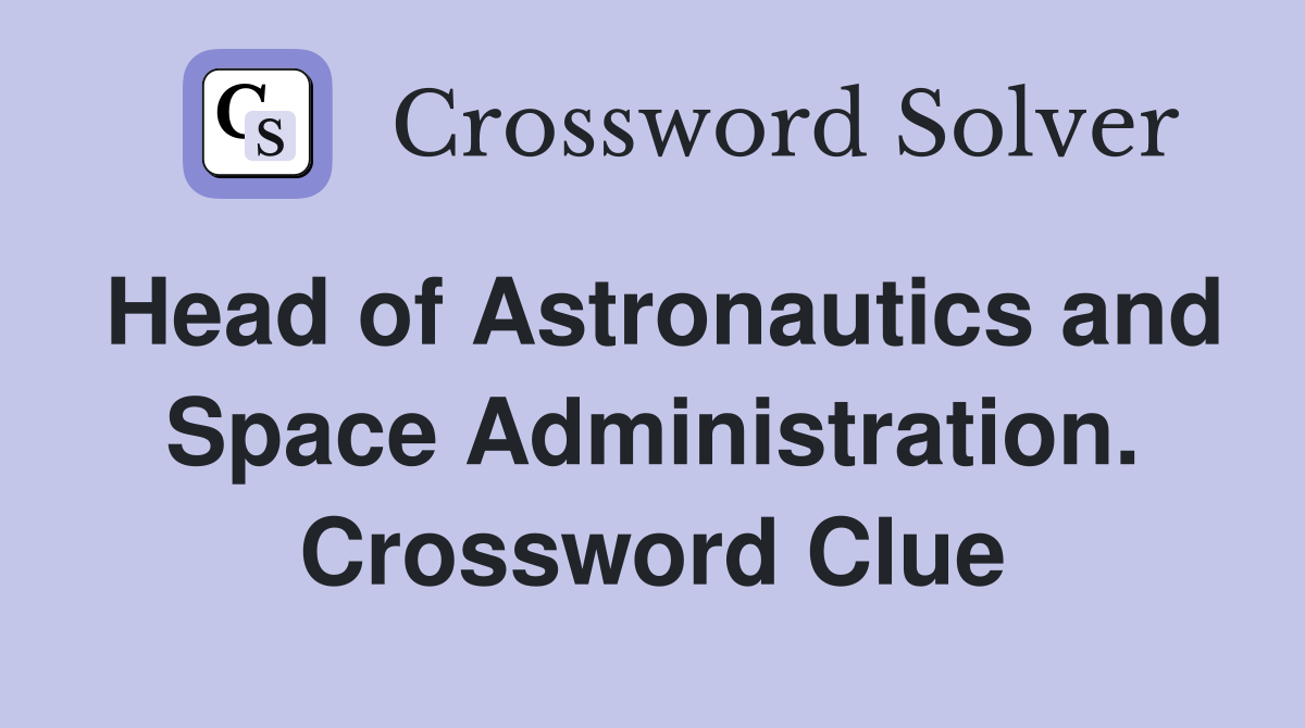 Head of Astronautics and Space Administration. Crossword Clue