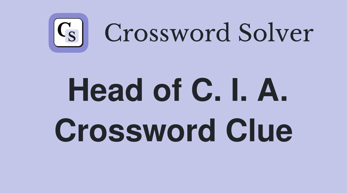 Head of C. I. A. Crossword Clue