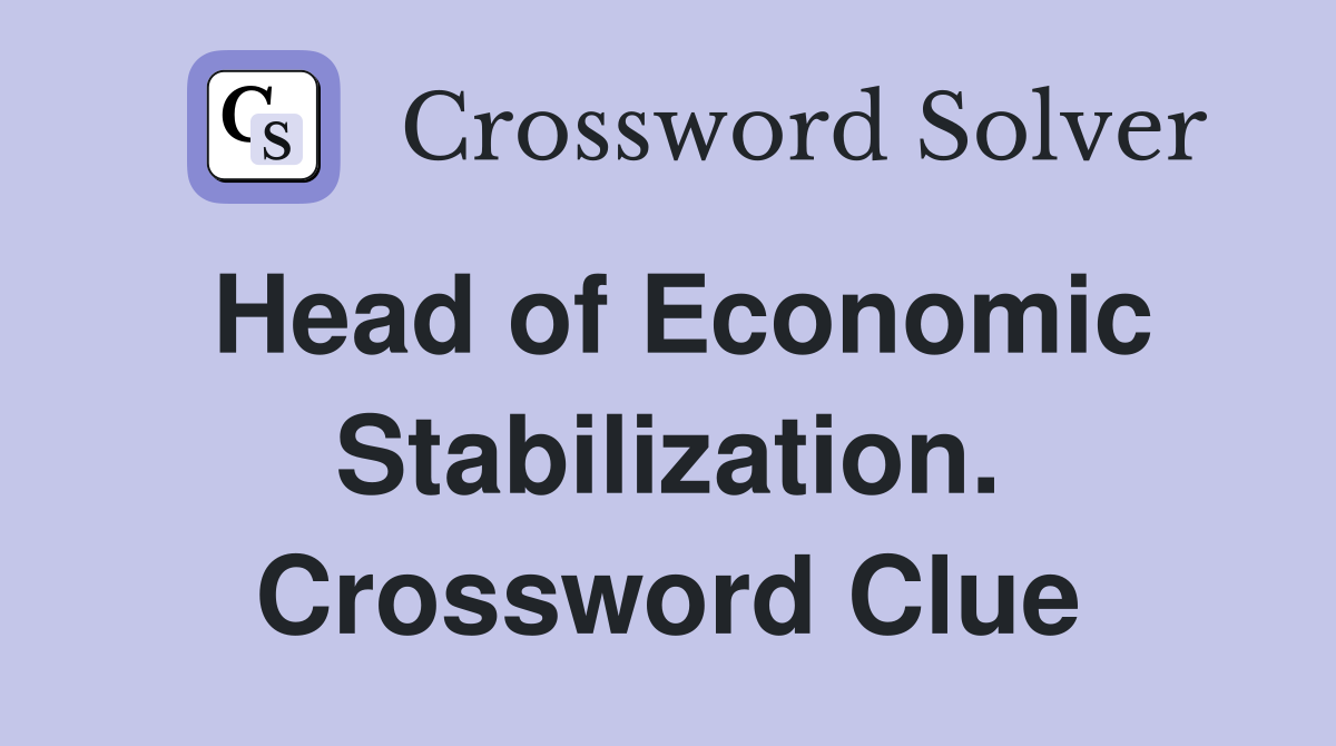 Head of Economic Stabilization. Crossword Clue