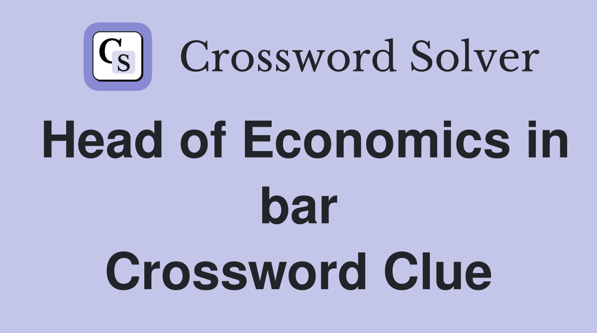 Head of Economics in bar Crossword Clue