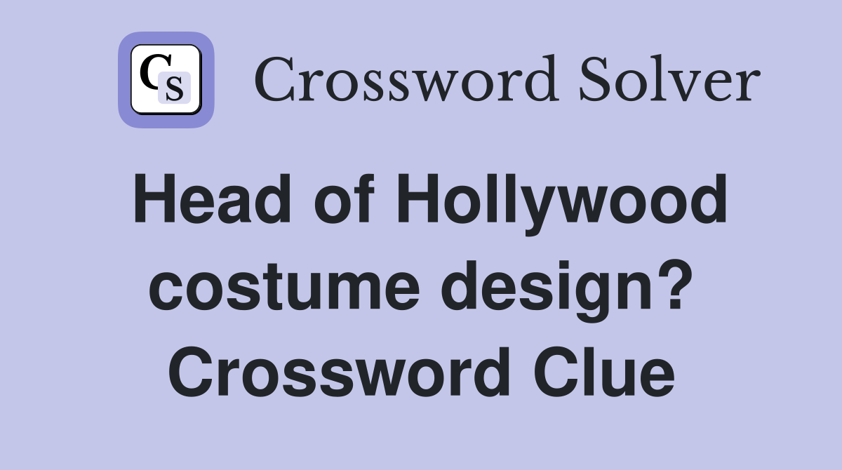 Head of Hollywood costume design? Crossword Clue
