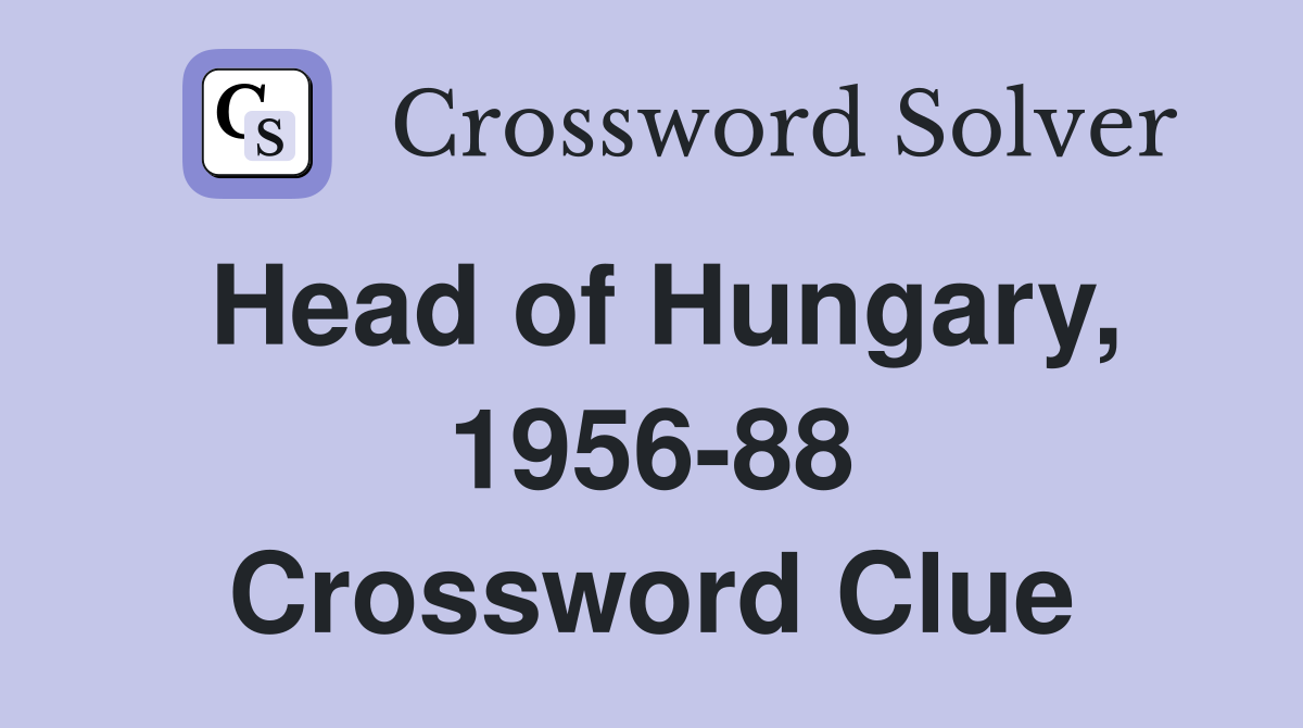 Head of Hungary, 1956-88 Crossword Clue