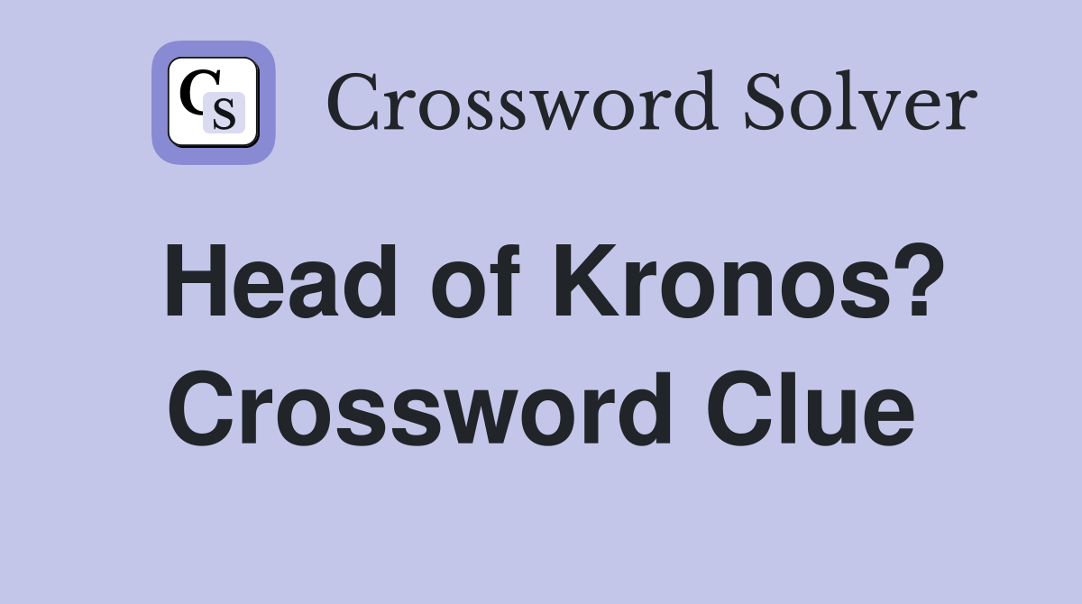 Head of Kronos? Crossword Clue