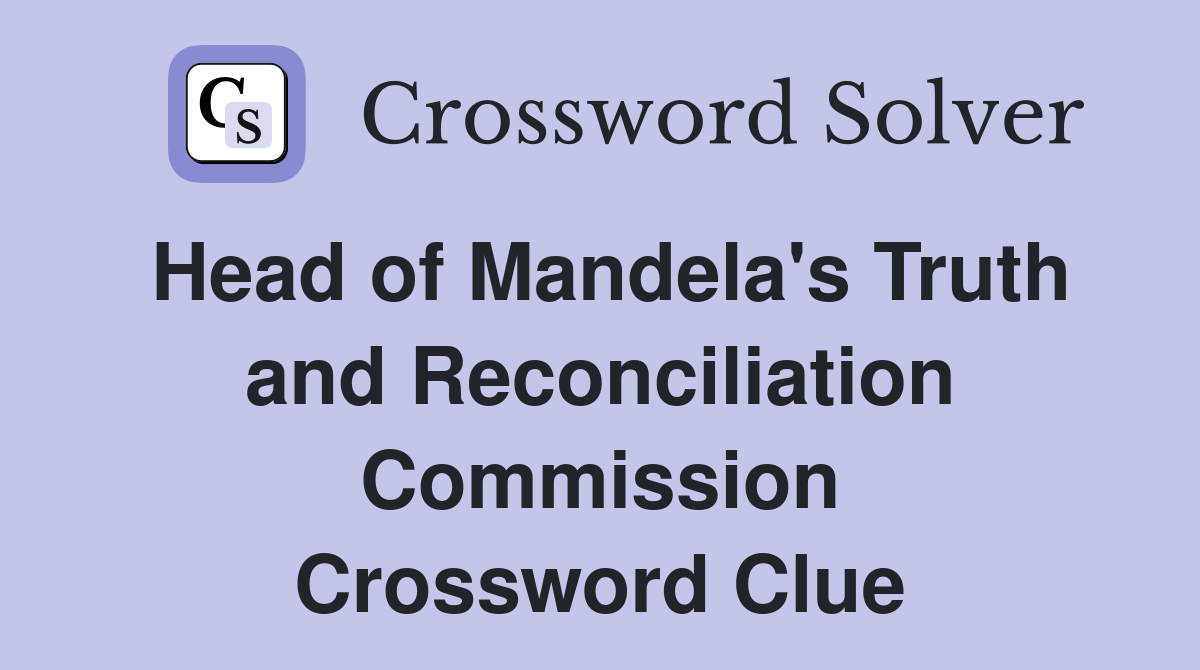 Head of Mandela's Truth and Reconciliation Commission Crossword Clue