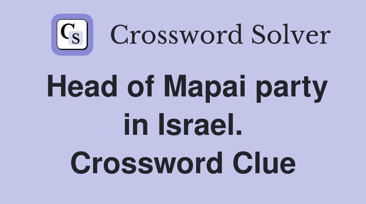 Head of Mapai party in Israel. Crossword Clue
