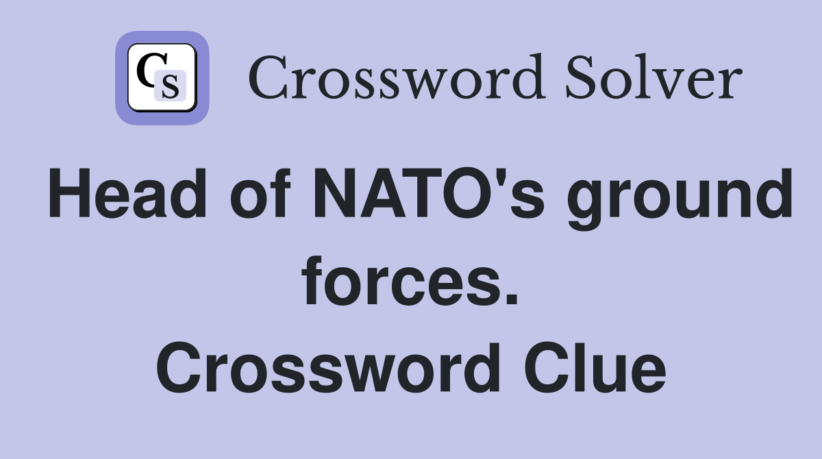 Head of NATO's ground forces. Crossword Clue