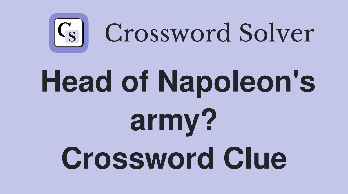 Head of Napoleon's army? Crossword Clue