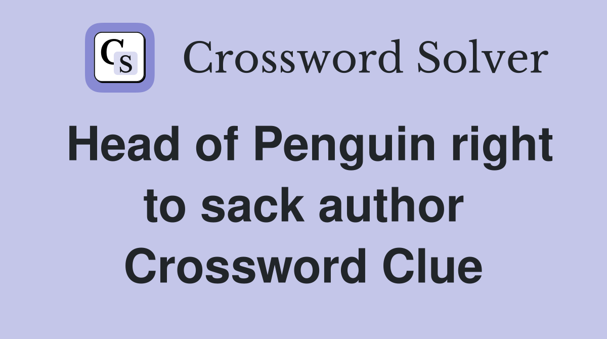 Head of Penguin right to sack author Crossword Clue