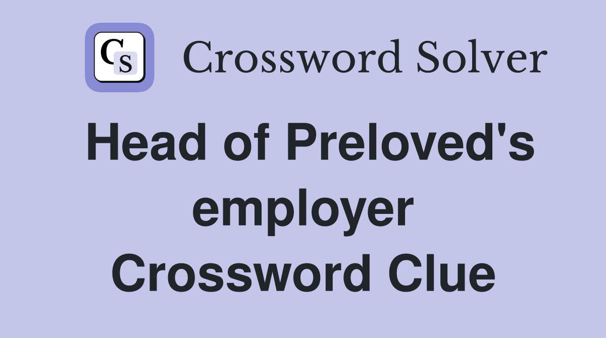 Head of Preloved's employer Crossword Clue