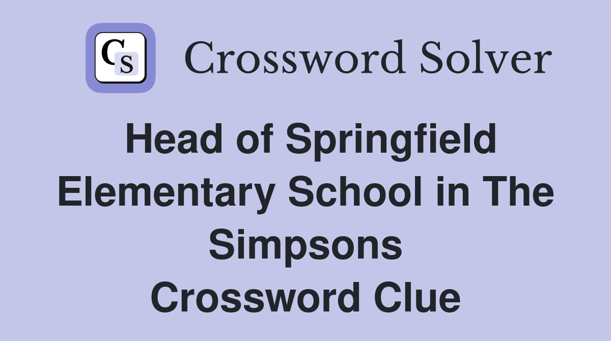 Head of Springfield Elementary School in The Simpsons Crossword Clue