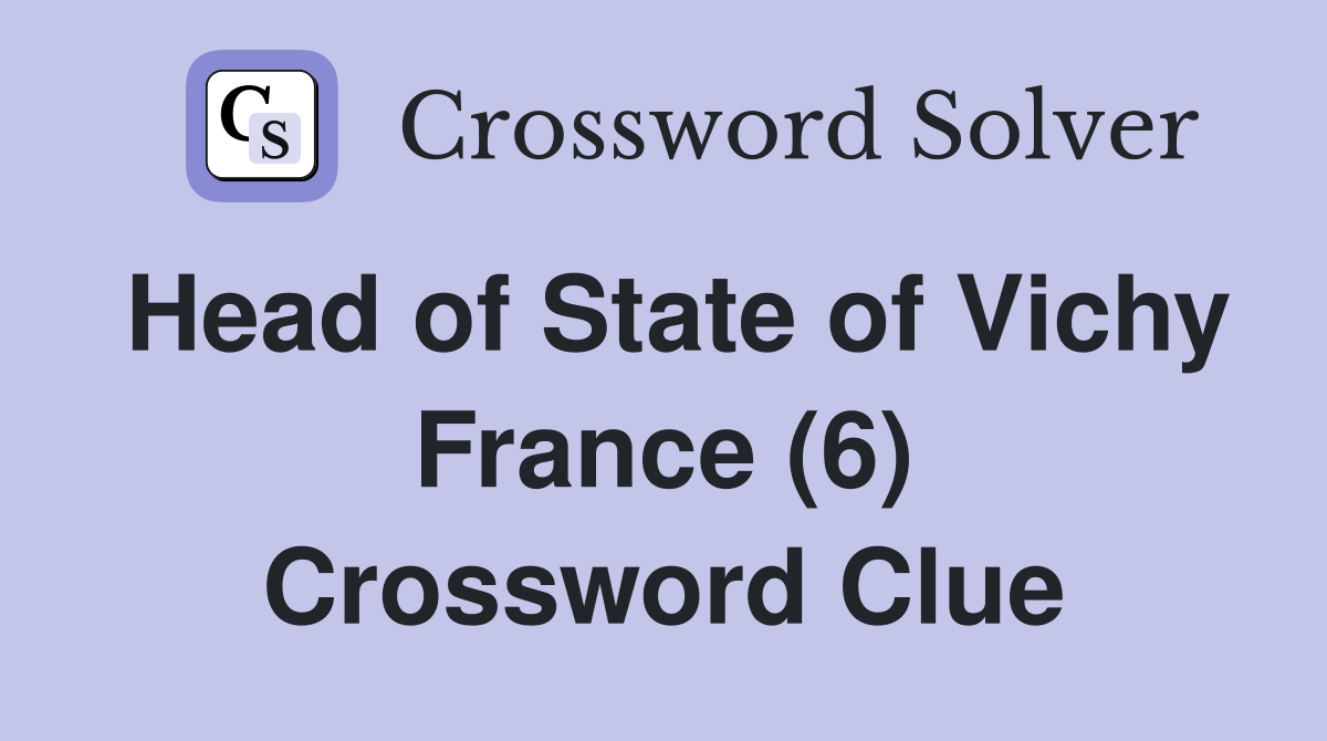 Head of State of Vichy France (6) Crossword Clue