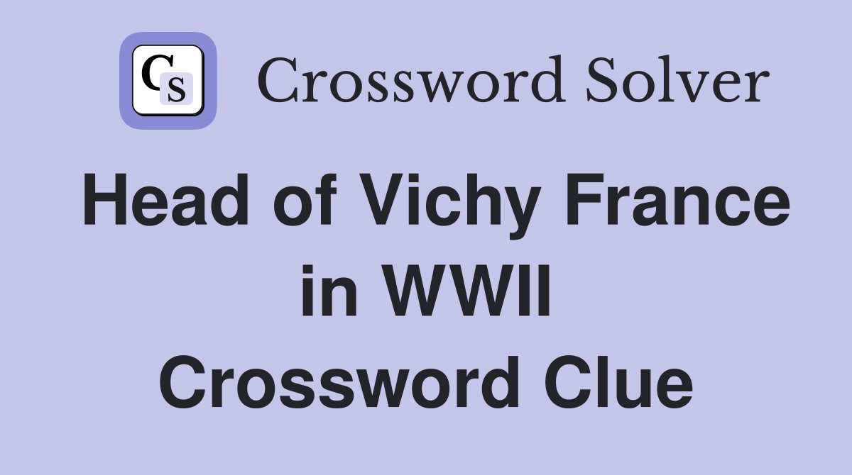 Head of Vichy France in WWII Crossword Clue