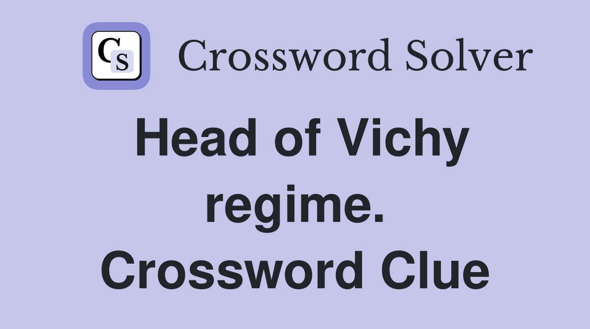 Head of Vichy regime. Crossword Clue