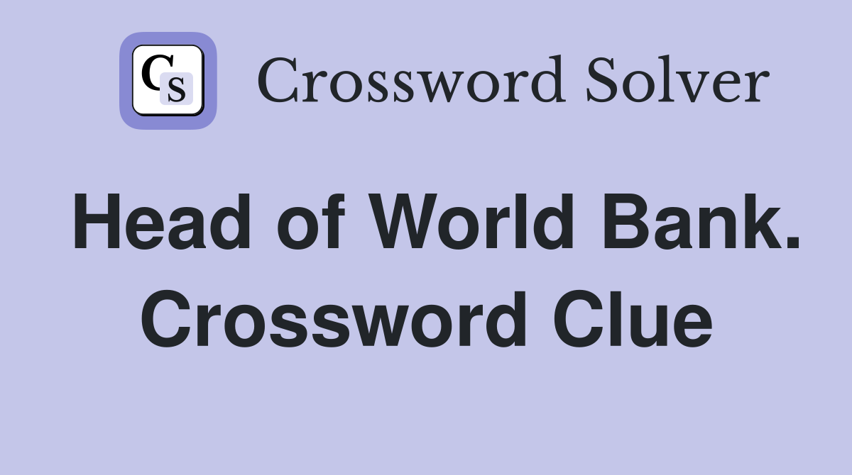 Head of World Bank. Crossword Clue