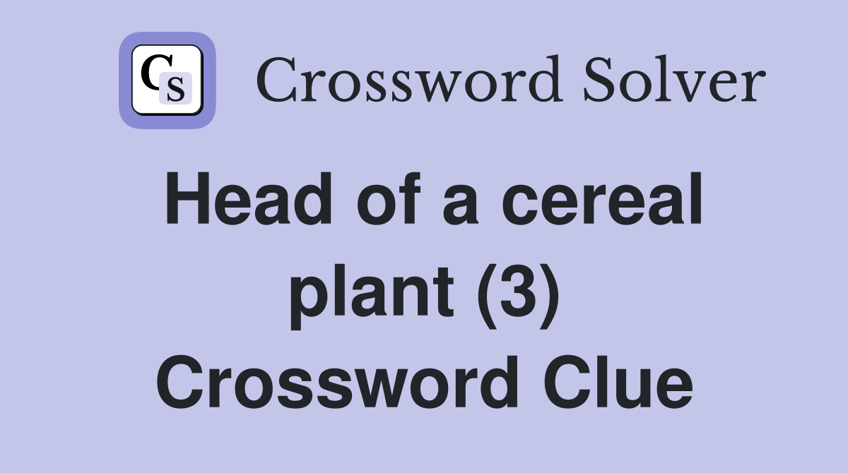 Head of a cereal plant (3) Crossword Clue