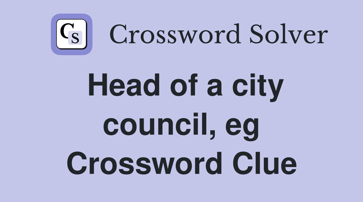 Head of a city council, eg Crossword Clue