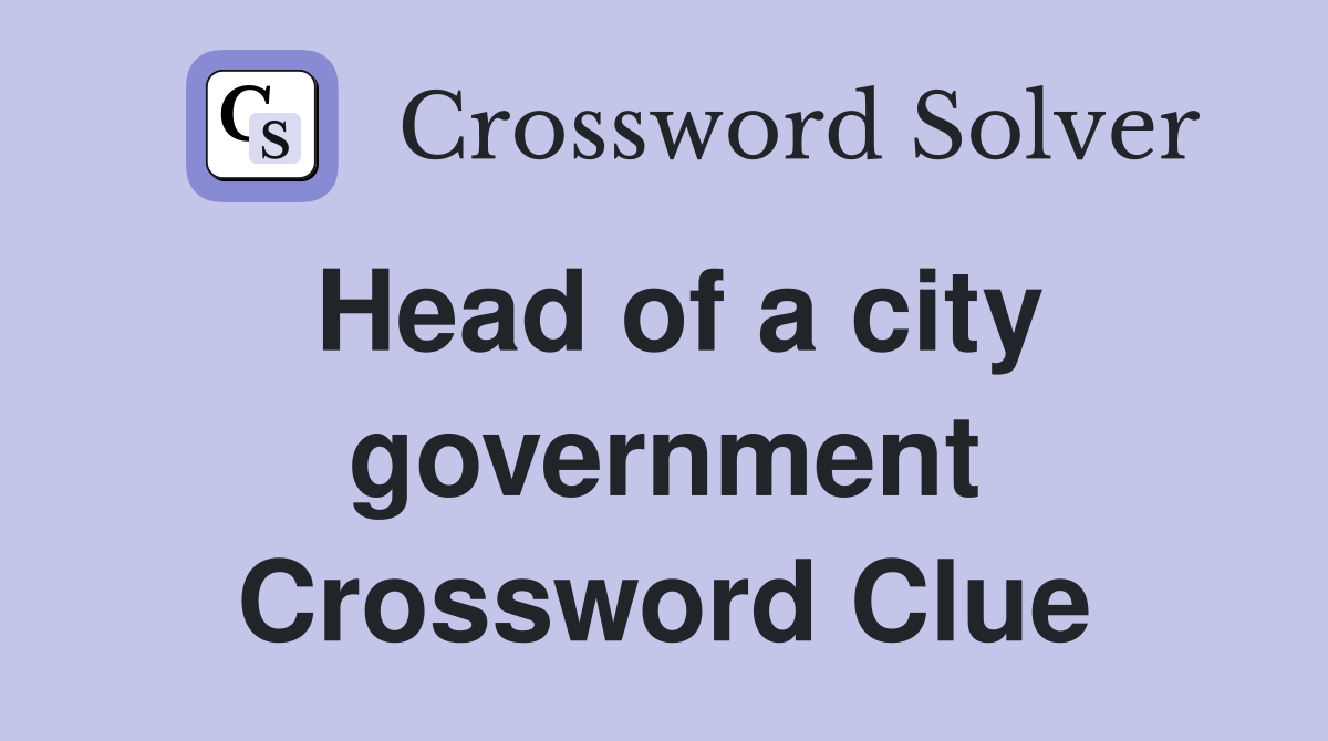 Head of a city government Crossword Clue