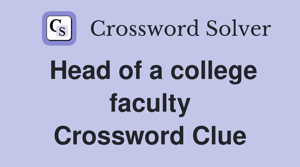 Head of a college faculty Crossword Clue