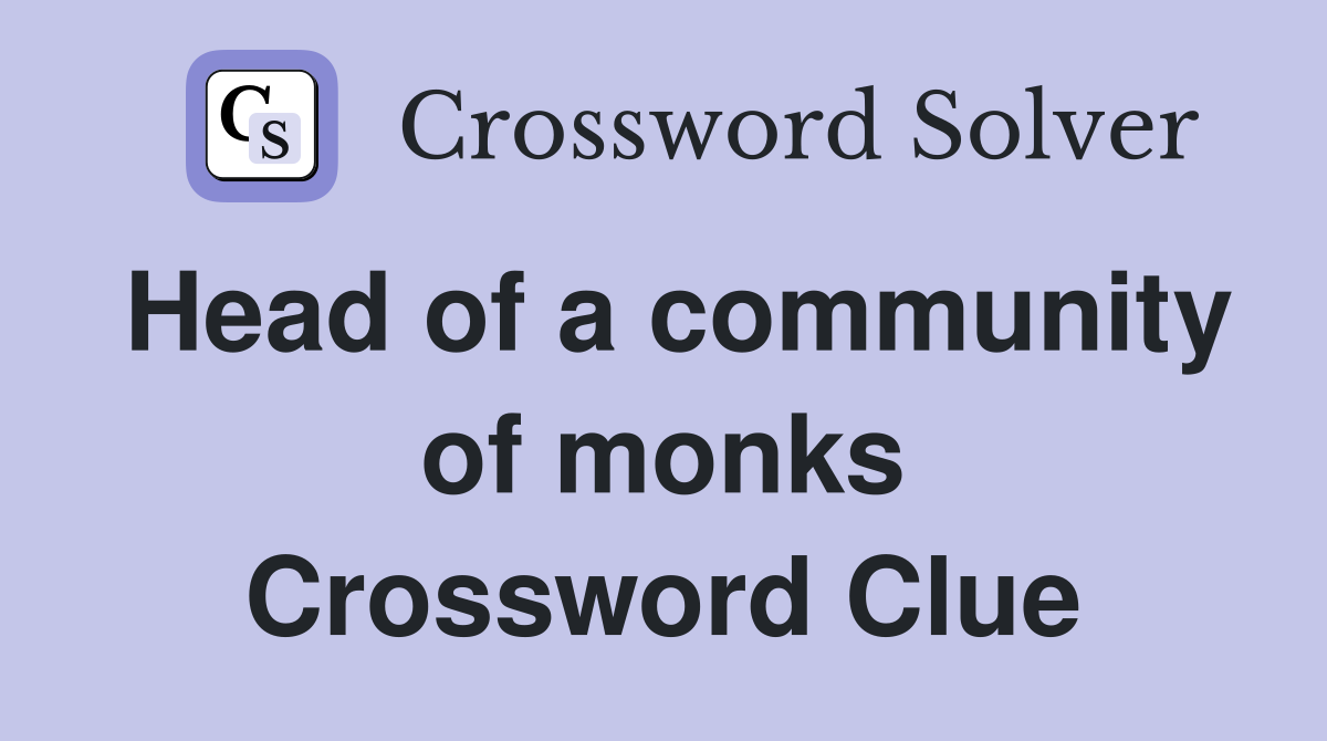 Head of a community of monks Crossword Clue