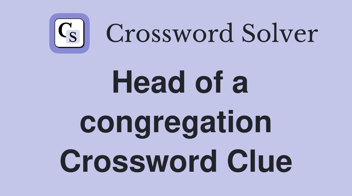 Head of a congregation Crossword Clue
