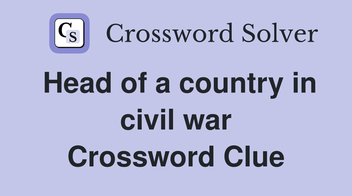 Head of a country in civil war Crossword Clue